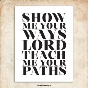 Show me your ways. Psalm 25:4. 8x10in DIY Printable Christian Poster. PDF.Bible Verse. image 1