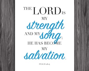 The Lord is my Strength and my Song. Psalm 118:14. 8x10in  DIY Printable Christian Poster. PDF. JPEG. Bible Verse.