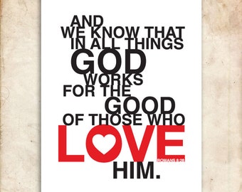 For the Good of all who love HIM. Romans 8:28. DIY. PDF. 8x10 Printable Scripture Poster.
