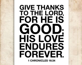 His love endures forever. 1 Chronicles 16:34. 8x10. DIY. PDF. Printable Christian Poster.