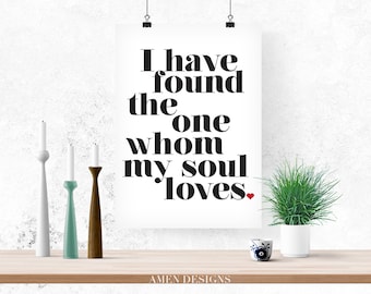 I have found the One whom my soul loves. Quote. Printable Inspiration. 8x10. DIY. Printable. PDF. JPEG.