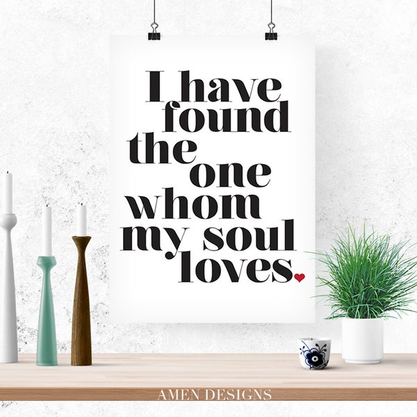 I have found the One whom my soul loves. Quote. Printable Inspiration. 8x10. DIY. Printable. PDF. JPEG.