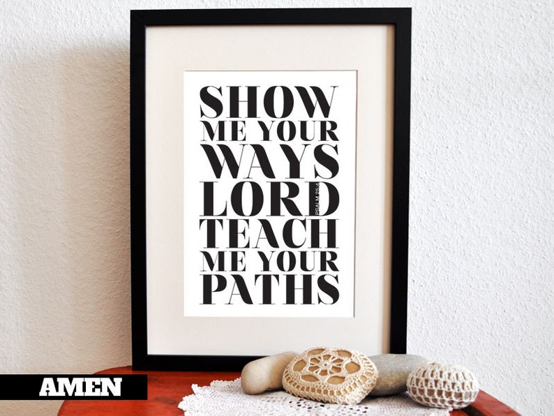 Show me your ways. Psalm 25:4. 8x10in DIY Printable Christian Poster. PDF.Bible Verse. image 2