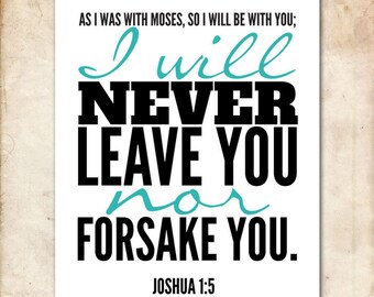 Joshua 1:5. I will never leave you or forsake you. 8x10 DIY Printable Christian Scripture Poster. Bible Verse.