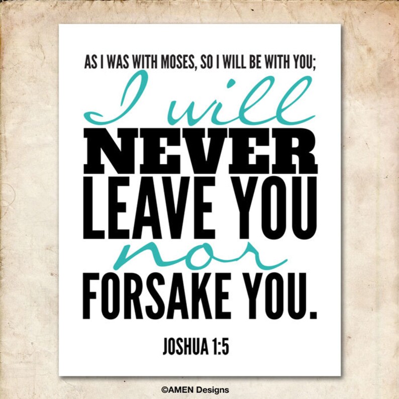 Joshua 15. I Will Never Leave You or Forsake You. 8x10 DIY Printable