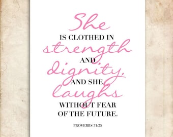 She is clothed in strength and dignity. Proverbs 31:25. Printable Christian Art. Bible Verse.