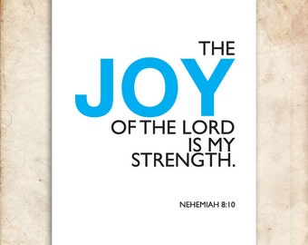 Nehemiah 8:10. Printable Christian Poster. Joy of the Lord is my Strength. 8x10in. Bible Verse.