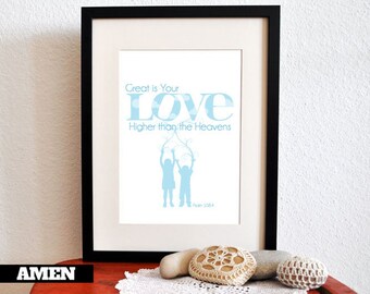 Great Love. Psalm 108:4. 8x10 DIY Printable Christian Poster. Bible Verse.