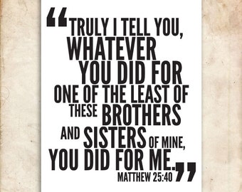 Whatever You Did. Matthew 25:40. DIY. PDF. 8x10 Printable Scripture Poster. Bible Verse.