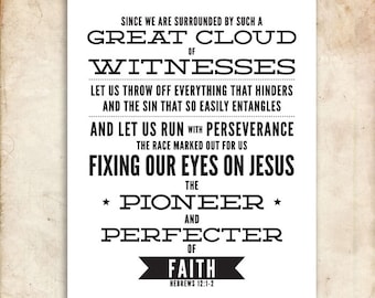 Hebrews 12:1-2. Pioneer and Perfecter of Faith. 8x10. DIY Printable Christian Poster. Bible Verse.