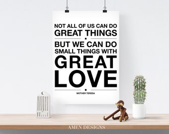 We can do small things with great love. Mother Teresa Quote. Printable Inspiration. 8x10. DIY. Printable. PDF. JPEG.