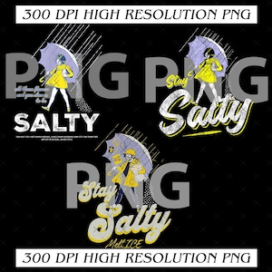 May include: A set of three PNG graphics on a black background. Each graphic features a person under an umbrella in the rain, with the word "Salty" or "Stay Salty" in a stylized font. The graphics are labeled "300 DPI HIGH RESOLUTION PNG".