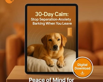 30 Day Calm Dog Training Guide | Stop Separation Anxiety Barking  Calm Dog When You Leave | Humane Dog Training | Digital Dog Behavior Ebook