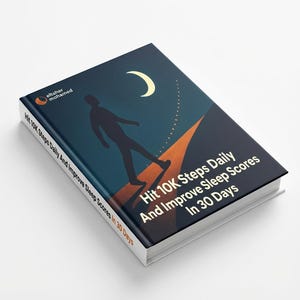 Puede incluir: Un libro de tapa dura con una cubierta azul oscuro. Presenta la silueta de una persona caminando por un camino naranja hacia una luna creciente. El título dice "Hit 10K Steps Daily And Improve Sleep Scores In 30 Days."