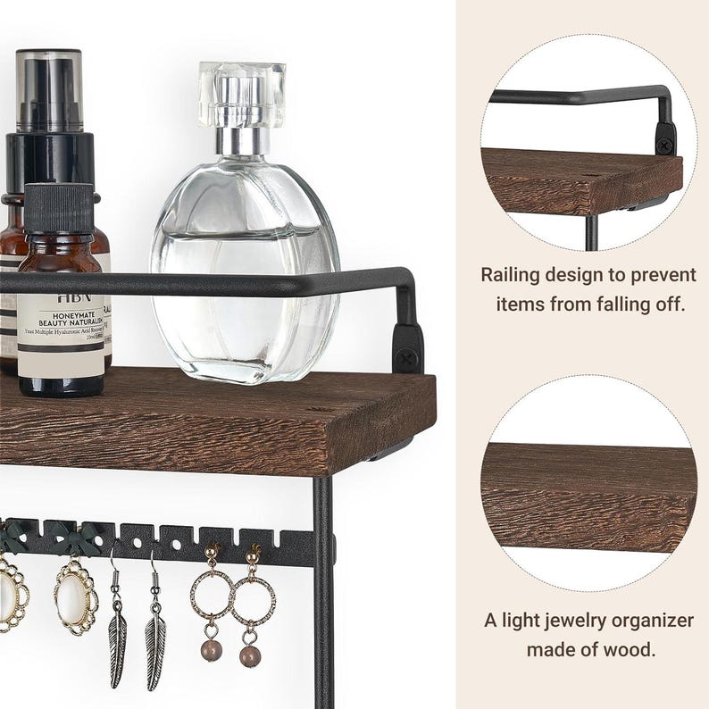 May include: A dark brown wooden shelf with a black metal railing and earring holder. The shelf holds perfume bottles and small brown bottles. The earring holder displays several pairs of earrings. The text in the image says "Railing design to prevent items from falling off."