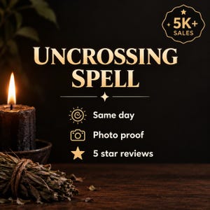 May include: A black candle with a lit flame and a bundle of dried herbs. The text reads: UNCROSSING SPELL, 5K+ SALES, Same day, Photo proof, 5 star reviews. The design features gold lettering and icons on a dark background.
