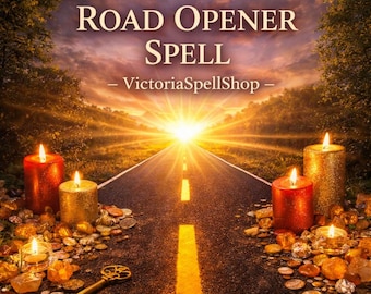 Road Opener Spell – Remove Blocks to Money, Love & Success | Same day casting