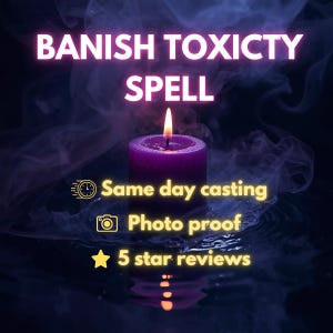 BANISH TOXICITY SPELL - Remove Negative Energy, Protect Your Space | Same Day Casting