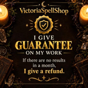 May include: A black graphic with gold text reading VictoriaSpellShop, I GIVE GUARANTEE ON MY WORK, and If there are no results in a month, I give a refund. The design features a gold shield icon with a checkmark, two lit candles, and crystals.
