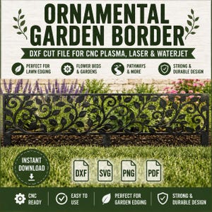 May include: A black metal garden border featuring a decorative leaf and vine pattern. The image includes text reading ORNAMENTAL GARDEN BORDER, DXF CUT FILE FOR CNC PLASMA, LASER & WATERJET, and icons for DXF, SVG, PNG, and PDF file formats.