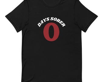 0 Days Sober - Funny T-shirt