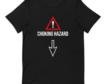 Choking Hazard - Funny T-shirt