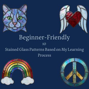 Puede incluir: Imagen azul oscuro con cuatro diseños de vidrieras: un gato, un corazón con alas, un arcoíris y un símbolo de la paz. El texto dice "Beginner-Friendly" y "Stained Glass Patterns". Los diseños son coloridos y detallados, mostrando diversas técnicas de vidrio.