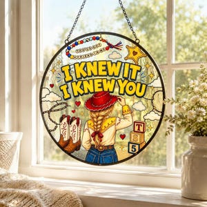I Knew It I Knew You Glass Suncatcher, Cowboy Like Me Window Hanging, Gift For Music Fan, Toy Story Lover, Toy Story 5 Movie 2026 Inspired image 2