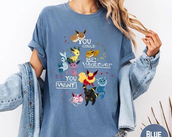 Chemise confort couleurs Evoli Evolutions, Chemise vous pourriez être ce que vous voulez, Chemise graphique Eeveelutions Squad, Cadeaux motivants pour les joueurs