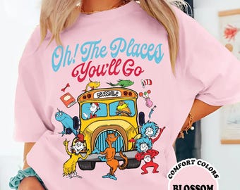 On The Places You Will Go Suess Shirt, Read Across America Shirt, School Teacher Tee, Love Reading Friends, Gift For Teacher, Teacher Tee