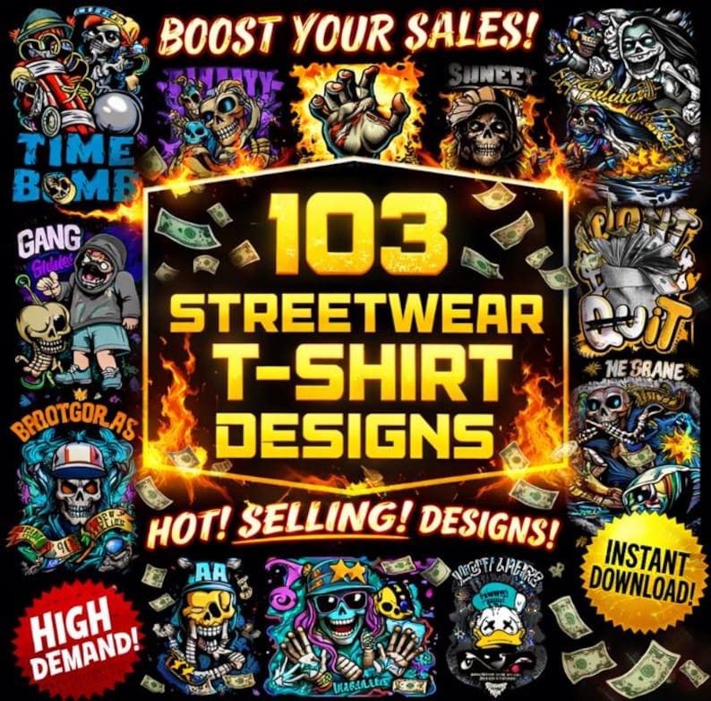 May include: A promotional image with the text "103 Streetwear T-Shirt Designs." The design features various skull graphics, dollar bills, and the phrases "Boost Your Sales!" and "Hot! Selling! Designs!" The image also includes the text "Instant Download!"