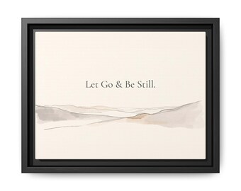 Let Go & Be Still Canvas Wall Art, Zen Meditation Quote, Minimalist Mindfulness Decor, Neutral Calm Wall Art