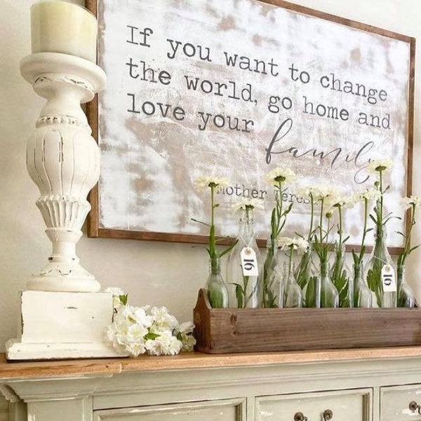 If you want to change the world, go home and love your family - Mother Teresa - Sign, Gift, Anniversary Gift, Home Decor, Living room