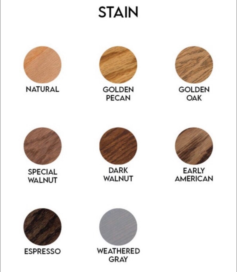 May include: A chart showing different wood stain colors. The colors are: Natural, Golden Pecan, Golden Oak, Special Walnut, Dark Walnut, Early American, Espresso, and Weathered Gray.