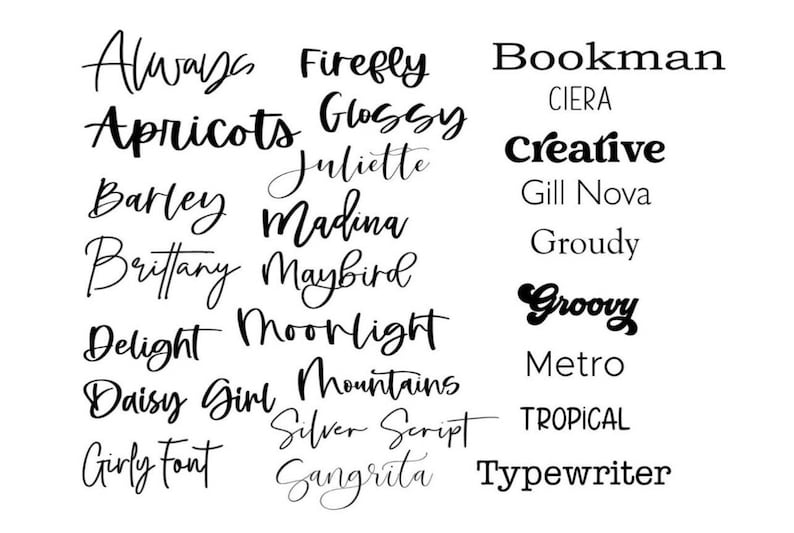 May include: A list of different font names written in various styles. The fonts include: Always, Firefly, Apricots, Glossy, Juliette, Bookman, CIERA, Creative, Gill Nova, Groudy, Barley, Madina, Briffany, Maybird, Delight, Moonlight, Groovy, Daisy, Girl, Mountains, Silver Script, TROPICAL, Girly font, Sangrita, and Typewriter.