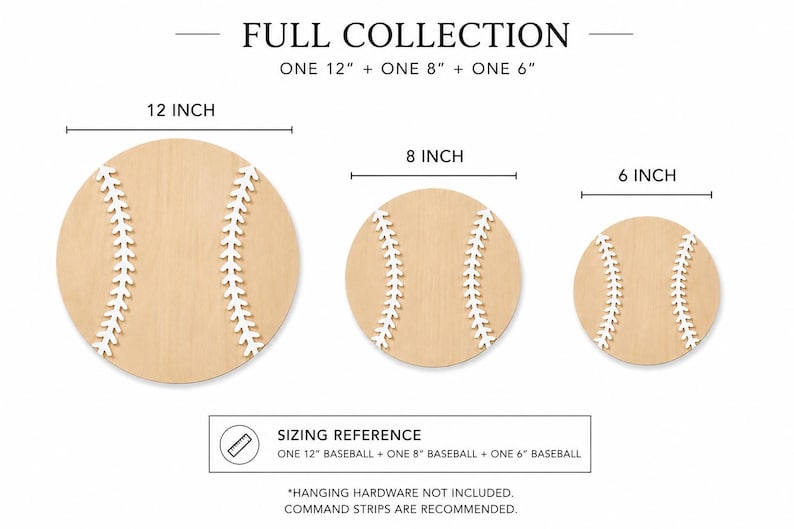 May include: A collection of three circular wooden baseball cutouts with white stitched detailing. The set includes one 12 inch, one 8 inch, and one 6 inch baseball. Text indicates full collection sizing reference and that hanging hardware is not included.