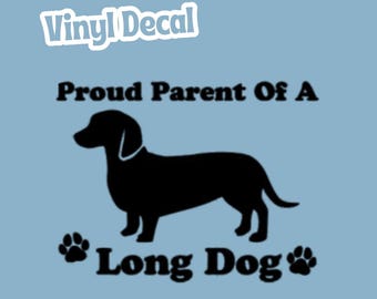 Proud Parent Of A Long Dog Dachshund Permanent Vinyl Decal