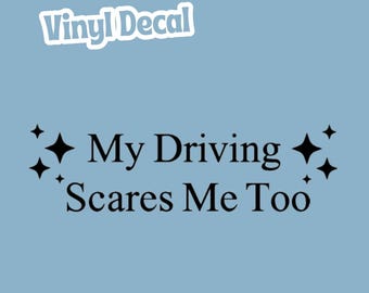 My Driving Scares Me Too Permanent Vinyl Decal