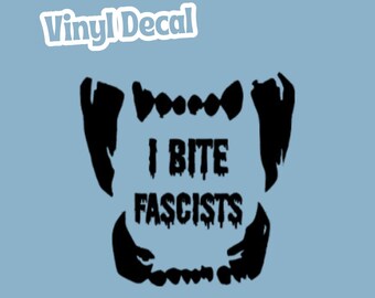 I Bite Fascists Permanent Vinyl Decal