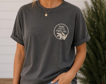 Home Is Where The Pines Are Comfort Colors® Unisex Tee – Nature Lover Graphic Shirt