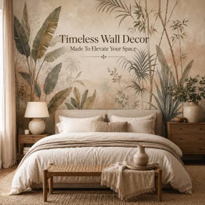 May include: A bedroom scene featuring a bed with white bedding, a woven bench, and a neutral-toned rug. The wall behind the bed is adorned with a mural of tropical plants. The text "Timeless Wall Decor Made To Elevate Your Space" is visible.