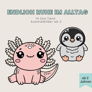 May include: A light beige illustration featuring a pink axolotl and a penguin. The axolotl has feathery gills and the penguin is black and white. Text at the top reads "ENDLICH RUHE IM ALLTAG" and "14 Zoo Tiere Ausmalbilder ab 2".