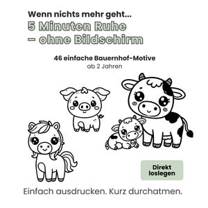 May include: Black and white illustrations of farm animals, including a pig, horse, and cows. The image includes text in German: "Wenn nichts mehr geht... 5 Minuten Ruhe - ohne Bildschirm" and "Einfach ausdrucken. Kurz durchatmen."