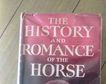 The History and Romance of the Horse, Arthur Vernon, 1939, First Edition, Vintage Book about Horses