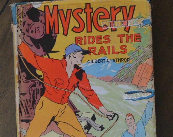 Mystery Rides The Rails, by Gilbert A. Lathrop, Goldsmith Publishing, 1937, Vintage Adventure Book for Boys