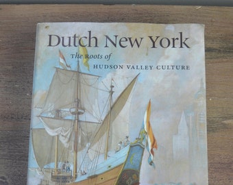 Dutch New York, The Roots of Hudson Valley Culture, ed Roger Panetta, Hudson River Museum, Fordham University Press, 2009, History New York