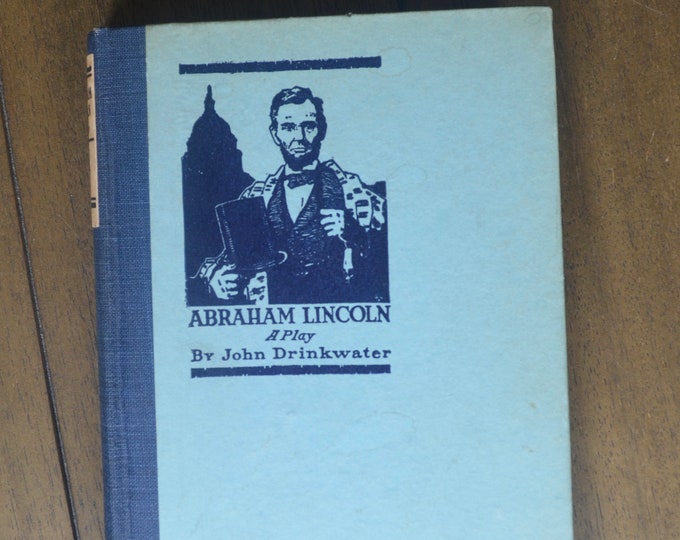 Abraham Lincoln: A Play, By John Drinkwater, Houghton Mifflin, 1919, FIRST EDITION, Vintage Play About Honest Abe
