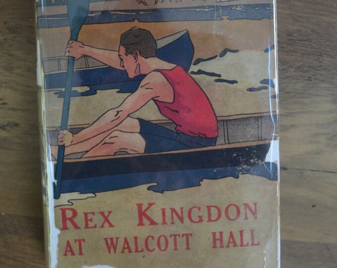 Rex Kingdon at Walcott Hall, Gordon Braddock, Hurst and Company, 1915, With Dust Jacket, Rare and Collectible