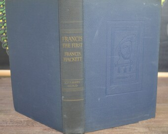 Francis the First, Francis Hackett, the Literary Guild, 1935