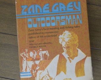 Zane Grey: Outdoorsman, Selected and edited by George Reiger, 1972, Vintage Book of Short Stories about the American Frontier